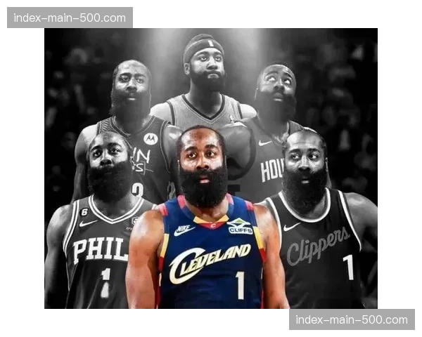 哈登加盟骑士:后场双枪组合重塑东部格局 哈登加盟骑士:后场双枪组合重塑东部格局